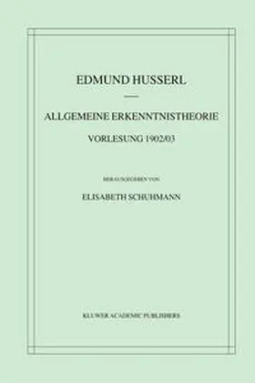 Husserl / Schuhmann |  Allgemeine Erkenntnistheorie Vorlesung 1902/03 | eBook | Sack Fachmedien