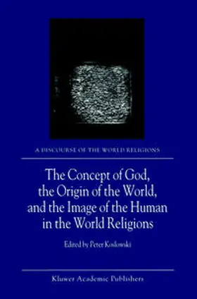 Koslowski |  The Concept of God, the Origin of the World, and the Image of the Human in the World Religions | eBook | Sack Fachmedien