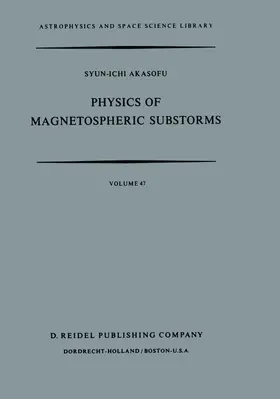 Akasofu |  Physics of Magnetospheric Substorms | Buch |  Sack Fachmedien