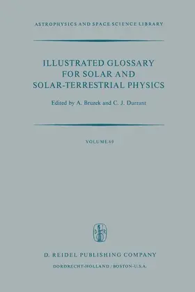 Bruzek / Durrant |  Illustrated Glossary for Solar and Solar-Terrestrial Physics | Buch |  Sack Fachmedien