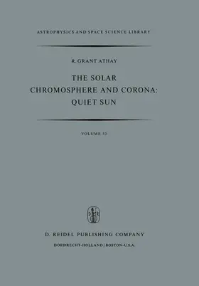 Athay |  The Solar Chromosphere and Corona: Quiet Sun | Buch |  Sack Fachmedien