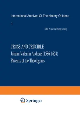 Montgomery |  Cross and Crucible Johann Valentin Andreae (1586-1654) Phoenix of the Theologians | Buch |  Sack Fachmedien