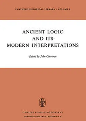 Corcoran |  Ancient Logic and Its Modern Interpretations | eBook | Sack Fachmedien