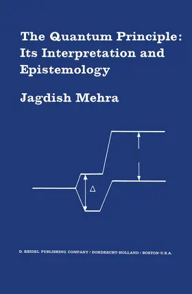Mehra |  The Quantum Principle: Its Interpretation and Epistemology | Buch |  Sack Fachmedien