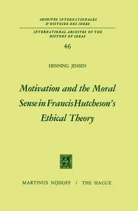 Jensen |  Motivation and the Moral Sense in Francis Hutcheson's Ethical Theory | Buch |  Sack Fachmedien