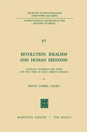Nauen |  Revolution, Idealism and Human Freedom: Schelling Hölderlin and Hegel and the Crisis of Early German Idealism | eBook | Sack Fachmedien