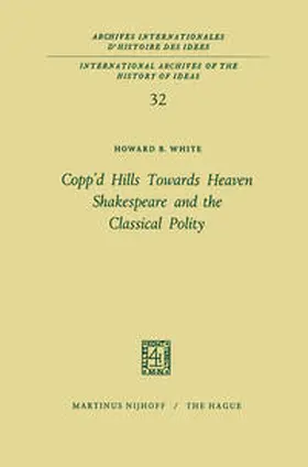 White |  Copp’d Hills Towards Heaven Shakespeare and the Classical Polity | eBook | Sack Fachmedien
