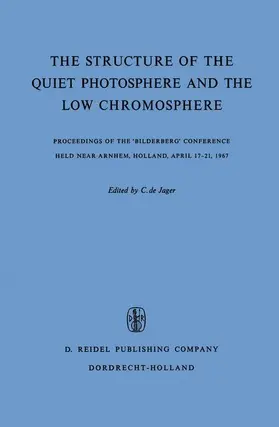de Jager |  The Structure of the Quiet Photosphere and the Low Chromosphere | Buch |  Sack Fachmedien