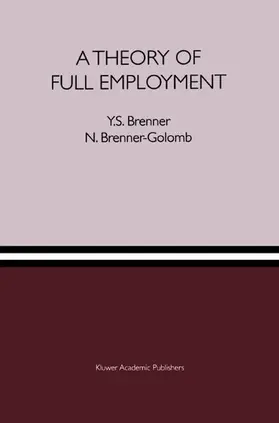 Brenner / Brenner-Golomb |  A Theory of Full Employment | Buch |  Sack Fachmedien