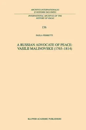 Ferretti | A Russian Advocate of Peace: Vasilii Malinovskii (1765-1814) | Buch | 978-94-010-3732-7 | sack.de
