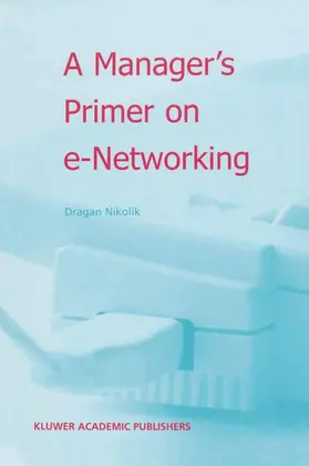 Nikolik |  A Manager's Primer on e-Networking | Buch |  Sack Fachmedien
