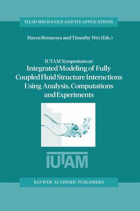 Wei / Benaroya | IUTAM Symposium on Integrated Modeling of Fully Coupled Fluid Structure Interactions Using Analysis, Computations and Experiments | Buch | 978-94-010-3762-4 | sack.de