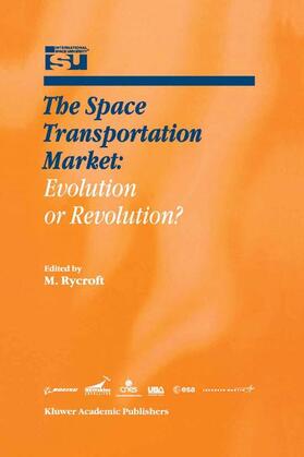 Rycroft | The Space Transportation Market: Evolution or Revolution? | Buch | 978-94-010-3810-2 | sack.de