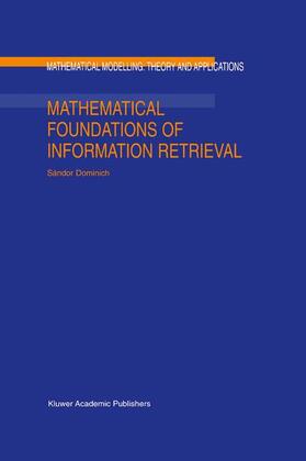 Dominich | Mathematical Foundations of Information Retrieval | Buch | 978-94-010-3819-5 | sack.de
