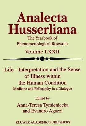 Tymieniecka / Agazzi |  Life Interpretation and the Sense of Illness within the Human Condition | Buch |  Sack Fachmedien
