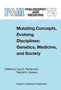 Ankeny / Parker |  Mutating Concepts, Evolving Disciplines: Genetics, Medicine, and Society | Buch |  Sack Fachmedien