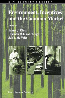 Dietz / de Vries / Vollebergh | Environment, Incentives and the Common Market | Buch | 978-94-010-4054-9 | sack.de
