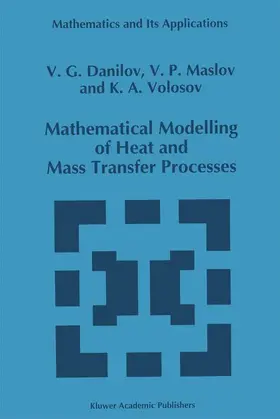 Danilov / Volosov / Maslov |  Mathematical Modelling of Heat and Mass Transfer Processes | Buch |  Sack Fachmedien