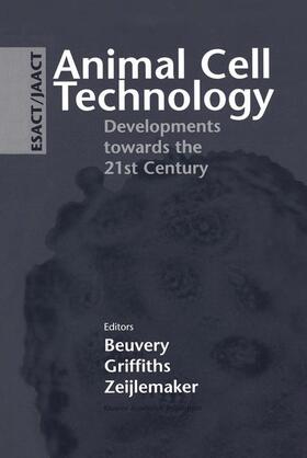 Beuvery / Griffiths / Zeijlemaker |  Animal Cell Technology: Developments towards the 21st Century | Buch |  Sack Fachmedien