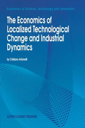 Antonelli | The Economics of Localized Technological Change and Industrial Dynamics | Buch | 978-94-010-4225-3 | sack.de