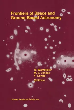 Wamsteker / Longair / Kondo |  Frontiers Of Space And Ground-Based Astronomy | Buch |  Sack Fachmedien