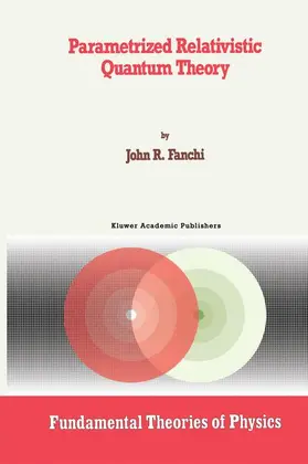 Fanchi | Parametrized Relativistic Quantum Theory | Buch | 978-94-010-4860-6 | sack.de