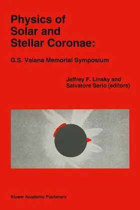 Linsky / Serio |  Physics of Solar and Stellar Coronae: G.S. Vaiana Memorial Symposium | Buch |  Sack Fachmedien