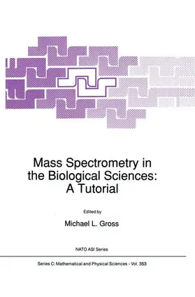 Gross | Mass Spectrometry in the Biological Sciences: A Tutorial | Buch | 978-94-010-5157-6 | www.sack.de