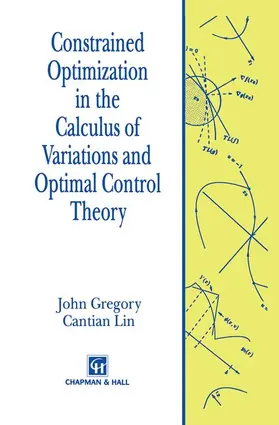 Gregory / Lin |  Constrained Optimization in the Calculus of Variations and Optimal Control Theory | Buch |  Sack Fachmedien