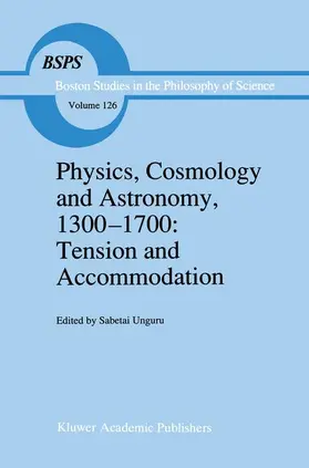 Unguru |  Physics, Cosmology and Astronomy, 1300-1700: Tension and Accommodation | Buch |  Sack Fachmedien