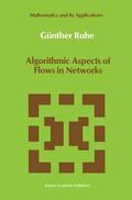 Ruhe |  Algorithmic Aspects of Flows in Networks | Buch |  Sack Fachmedien
