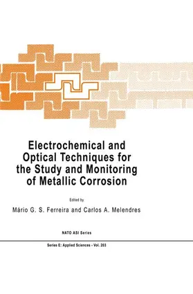 Ferreira / Melendres |  Electrochemical and Optical Techniques for the Study and Monitoring of Metallic Corrosion | Buch |  Sack Fachmedien