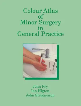 Fry / Higton / Stephenson | Colour Atlas of Minor Surgery in General Practice | Buch | 978-94-010-5740-0 | www.sack.de