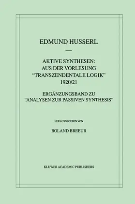 Breeur / Husserl |  Aktive Synthesen: Aus der Vorlesung "Transzendentale Logik" 1920/21 | Buch |  Sack Fachmedien