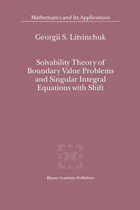 Litvinchuk |  Solvability Theory of Boundary Value Problems and Singular Integral Equations with Shift | Buch |  Sack Fachmedien