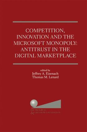 Lenard / Eisenach |  Competition, Innovation and the Microsoft Monopoly: Antitrust in the Digital Marketplace | Buch |  Sack Fachmedien