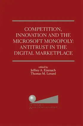 Eisenach / Lenard |  Competition, Innovation and the Microsoft Monopoly: Antitrust in the Digital Marketplace | Buch |  Sack Fachmedien