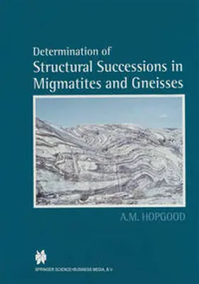 Hopgood |  Determination of Structural Successions in Migmatites and Gneisses | Buch |  Sack Fachmedien