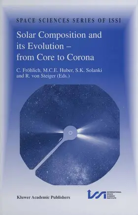 Fröhlich / von Steiger / Huber |  Solar Composition and its Evolution - from Core to Corona | Buch |  Sack Fachmedien
