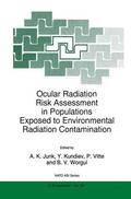 Junk / Worgul / Kundiev |  Ocular Radiation Risk Assessment in Populations Exposed to Environmental Radiation Contamination | Buch |  Sack Fachmedien