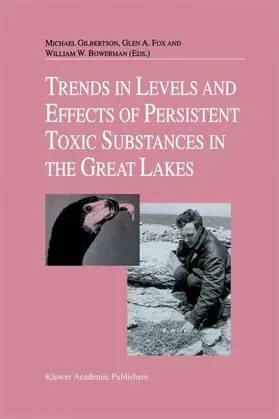 Gilbertson / Fox / Bowerman |  Trends in Levels and Effects of Persistent Toxic Substances in the Great Lakes | Buch |  Sack Fachmedien