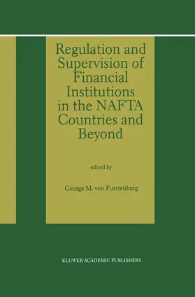 von Furstenberg |  Regulation and Supervision of Financial Institutions in the NAFTA Countries and Beyond | Buch |  Sack Fachmedien