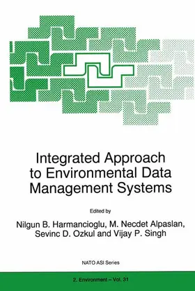 Harmanciogammalu / Singh / Alpaslan | Integrated Approach to Environmental Data Management Systems | Buch | 978-94-010-6367-8 | sack.de