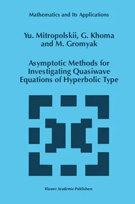 Mitropolsky / Gromyak / Khoma |  Asymptotic Methods for Investigating Quasiwave Equations of Hyperbolic Type | Buch |  Sack Fachmedien