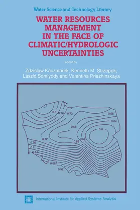 Kaczmarek / Priazhinskaya / Strzepek |  Water Resources Management in the Face of Climatic/Hydrologic Uncertainties | Buch |  Sack Fachmedien