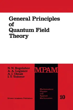 Bogolubov / Logunov / Oksak |  General Principles of Quantum Field Theory | Buch |  Sack Fachmedien