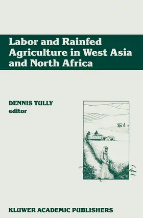 Tully | Labor and Rainfed Agriculture in West Asia and North Africa | Buch | 978-94-010-6740-9 | www.sack.de