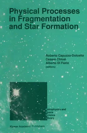 Capuzzo-Dolcetta / Di Fazio / Chiosi | Physical Processes in Fragmentation and Star Formation | Buch | 978-94-010-6760-7 | www.sack.de