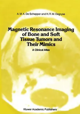 Degryse / Schepper |  Magnetic Resonance Imaging of Bone and Soft Tissue Tumors and Their Mimics | Buch |  Sack Fachmedien