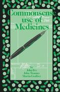 Fry / Godfrey / Trounce |  Commonsense use of Medicines | Buch |  Sack Fachmedien